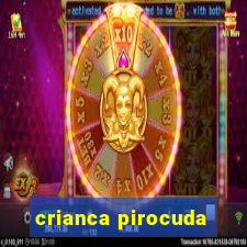 crianca pirocuda